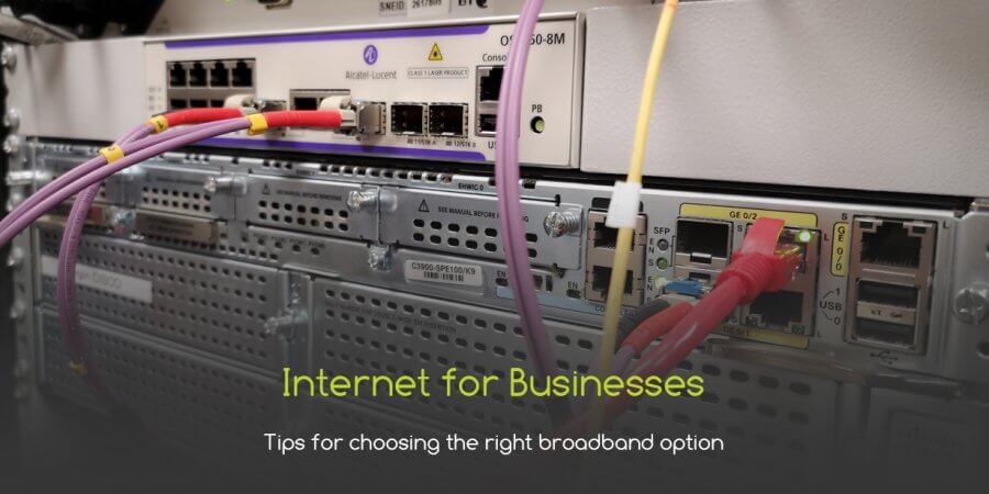 Internet for Businesses: Tips for Choosing the Right Broadband Option