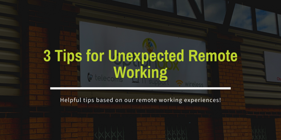 3 Tips for Unexpected Remote Working